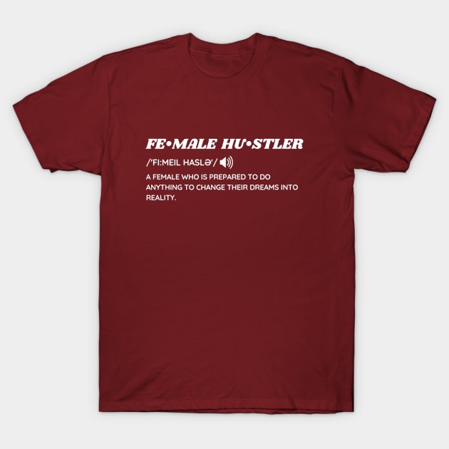 FEMALE  HUSTLER DEFINITION T-Shirt by Emy wise